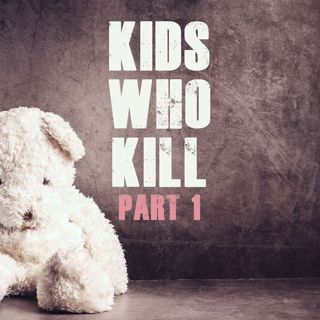 Kids Who Kill, part 1
