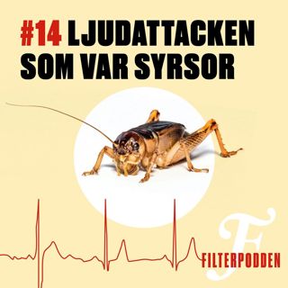 FILTERPODDEN #14: Ljudattacken som var syrsor