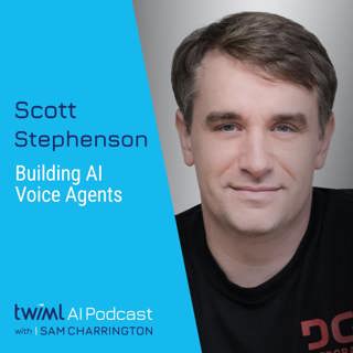 Building AI Voice Agents with Scott Stephenson - #707