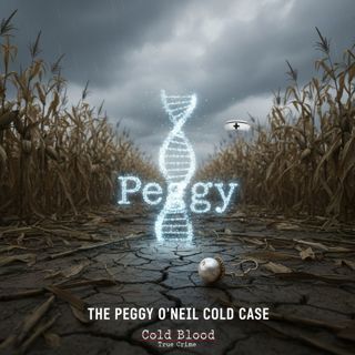 The Peggy O'Neil Cold Case