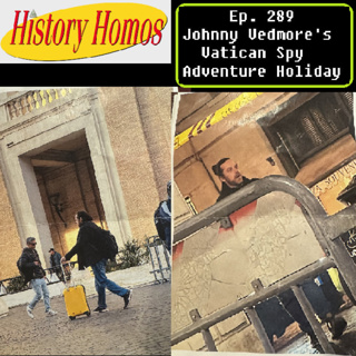 Ep. 289 - Johnny Vedmore's Vatican Spy Adventure Holiday