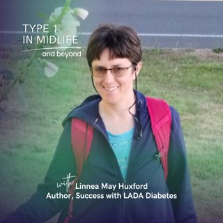 Ep 160 - Success With LADA Diabetes with Linnea May Huxford: Why Proper Testing Matters