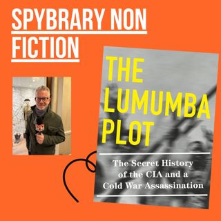 The Lumumba Plot: The Secret History of the CIA and a Cold War Assassination with Stuart A Reid