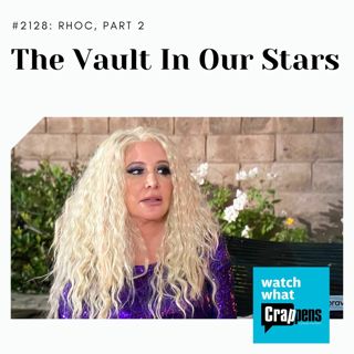 RHOC: The Vault in Our Stars, Part 2