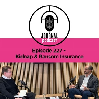 Episode 227 -  Kidnap & Ransom Insurance