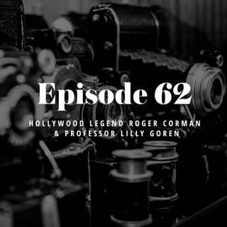 Episode 62: Hollywood Legend Roger Corman & Professor Lilly Goren