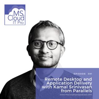 Episode 391 – Remote Desktop and Application Delivery with Kamal Srinivasan from Parallels