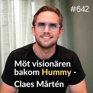 642 Möt visionären bakom Hummy - Claes Mårtén