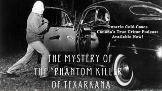 The Mystery of the “Phantom Killer” of Texarkana