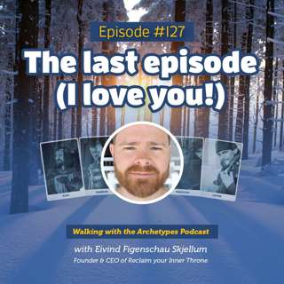 #127: The last episode. I love you!