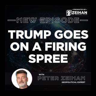 Trump Goes on a Firing Spree || Peter Zeihan