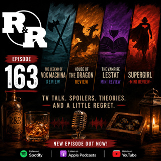 R&R 163: Dragons, Legends & Last Daughters