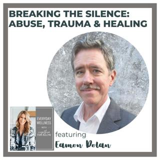 Ep. 477 Breaking the Silence: Abuse, Trauma & Healing with Eamon Dolan