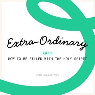 Extra-Ordinary: Part 2 - How to be Filled with The Holy Spirit (David Lyon)