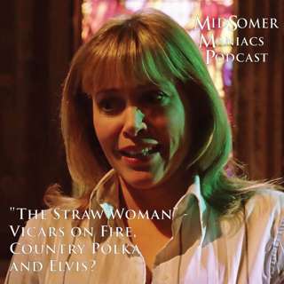 Episode 34 - "The Straw Woman" - Vicars on Fire, Country Polka and Elvis?