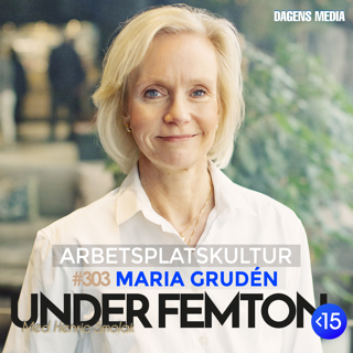 #303 Arbetsplatskultur - Maria Grudén