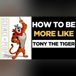 How to Be More Like Tony the Tiger