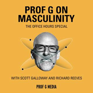 How to Raise Good Men — Scott Galloway & Richard Reeves Answer Your Questions
