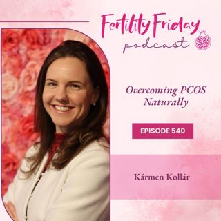 [FAMM Practitioner Series] FFP 540 | Overcoming PCOS Naturally | Kármen Kollár