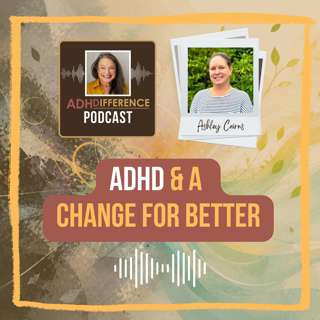 S1E24: ADHD & A Change For Better + Ashley Cairns