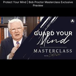 Protect Your Mind | Bob Proctor Masterclass Exclusive Preview