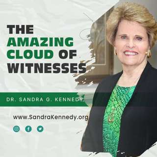 The Amazing Cloud of Witnesses | Dr. Sandra G. Kennedy