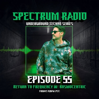 Spectrum Radio Episode 55 — Return to Frequency w/ Kosmocentric (SD)