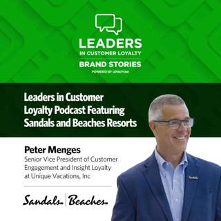 #551: Leaders in Customer Loyalty: Brand Stories | How Sandals Balances AI with Personal Relationships to Build Greater Loyalty