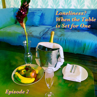 Ep2 Loneliness:When the Table is Set for One