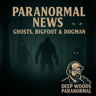 Paranormal News & TikTok Videos | Ghosts, Bigfoot & Dogman