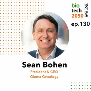 130. Breast cancer: targeted treatment options, Sean Bohen, President & CEO, Olema Oncology