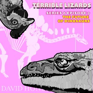 TLS06E07 The Future of Dinosaurs