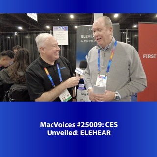 MacVoices #25009: CES Unveiled - ELEHEAR