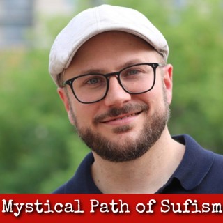 Ep272: Mystical Path of Sufism - Professor William Rory Dickson