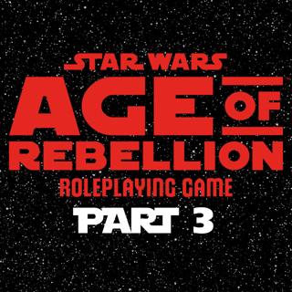 Star Wars Age of Rebellion Part 3