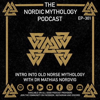 Ep 301 - Intro to Old Norse Mythology with Dr Mathias Nordvig