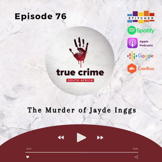 Episode 76 - The Murder of Jayde Inggs