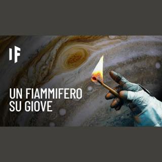 E se accendessi un fiammifero su Giove?