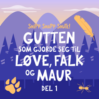 Gutten som gjorde seg til løve, falk og maur - del 1
