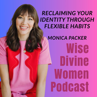 Reclaiming Your Identity Through Flexible Habits with Monica Packer