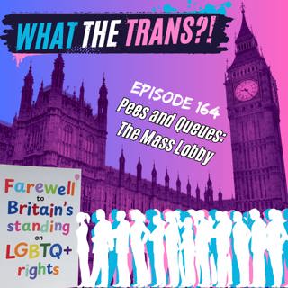 EP164 - Pees & Queues: The Mass Lobby