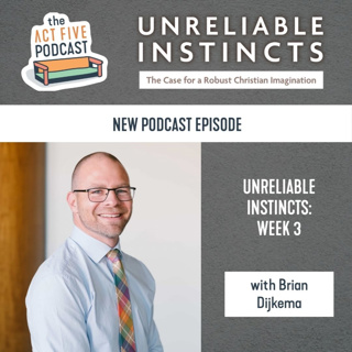 Ep 49: Unreliable Instincts - Brian Dijkema