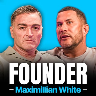 FOUNDER #16. Wild Story of British Billionaire, Chaos, Clubs to Legalised Cannabis - Maximillian White