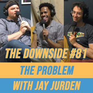 #81 The Problem with Jay Jurden