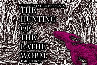 94 - The Hunting of the Lathe Worm: Part 3