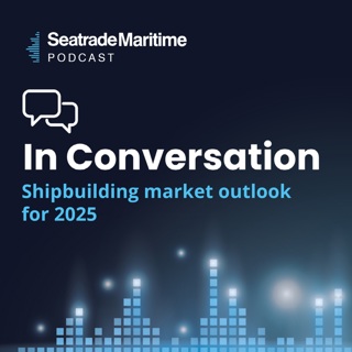 Bonus episode: Shipbuilding market outlook for 2025