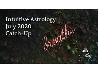 Intuitive Astrology July 2020 Catch-up