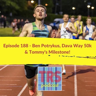 Episode 188 - Ben Portrykus, Dava Way 50k & Tommy's Milestone!