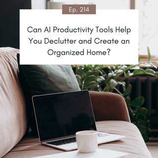 Can AI Productivity Tools Help You Declutter and Create an Organized Home?
