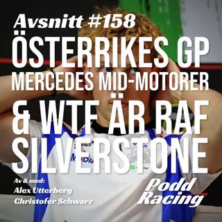 158. Österrikes GP, Mercedes Mid-Motorer & WTF är RAF Silverstone